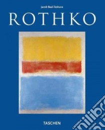 Rothko. Ediz. inglese libro di Baal-Teshuva Jacob