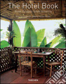 The Hotel Book. Great Escapes South America. Ediz. italiana, spagnola e portoghese libro di Reiter Christiane; Taschen A. (cur.)