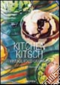 Kitchen Kitsch. Vintage Food Graphics. Ediz. italiana, spagnola e portoghese libro di Heimann Jim