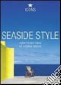 Seaside Style. Ediz. italiana, spagnola e portoghese libro