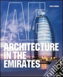 Architecture in the Emirates. Ediz. italiana, portoghese e spagnola libro di Jodidio Philip