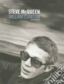 Steve McQueen-William Claxton. Photographs. Ediz. italiana, francese e tedesca libro di Claxton William