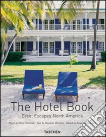 The Hotel Book. Great Escapes North America. Ediz. italiana, spagnola e portoghese libro di Maclane Daisann; Freeman Don; Taschen A. (cur.)