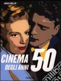 Il cinema degli anni '50. Ediz. illustrata libro di Müller J. (cur.)