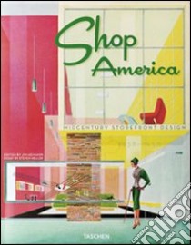 Shop America. Midcentury storefront design 1938-1950. Ediz. italiana; spagnola e portoghese libro di Heimann Jim - Heller Steven