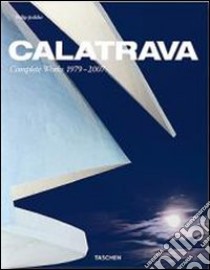 Calatrava. Complete Works 1979-2007. Ediz. italiana, spagnola e portoghese libro