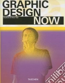 Graphic Design Now. Ediz. inglese, francese e tedesca libro di Fiell Charlotte - Fiell Peter