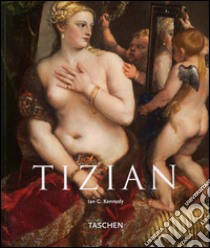 Titian. Ediz. tedesca libro di Kennedy Ian G.