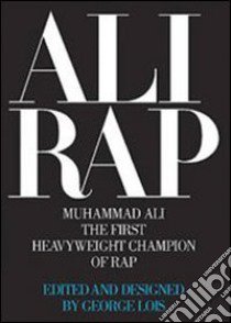 Ali Rap. Muhammad Ali the first heavyweight champion of rap. Ediz. illustrata libro di Lois G. (cur.)