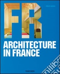 Architecture in France. Ediz. italiana, spagnola e portoghese libro di Jodidio P. (cur.)