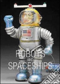 Robots and Spaceships. Ediz. inglese, francese e tedesca libro