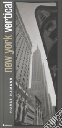 New York vertical. Ediz. illustrata libro di Hamann Horst