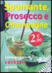 Spumante, prosecco e champagne libro