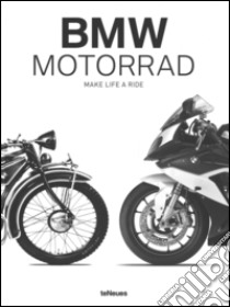 BMW Motorrad. Make life a ride. Ediz. inglese e tedesca libro