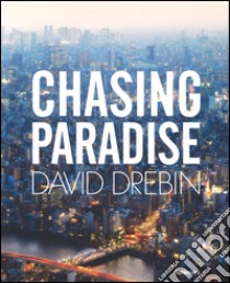 Chasing paradise. Ediz. multilingue libro di Drebin David