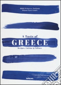 A Taste of Greece. Recipes, cuisine & culture. Ediz. illustrata libro di Blatnik Tatiana; Farr Louis Diana