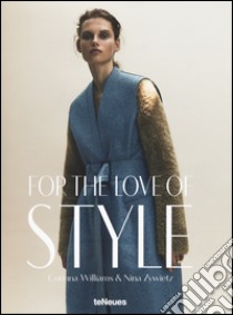 For the love of style. Ediz. illustrata libro di Williams Corrina; Zywietz Nina