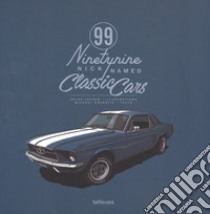 99 nicknamed classic cars. Ediz. a colori libro di Köckritz Michael; Jepsen Helge