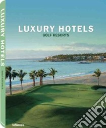 Luxury Hotels Golf Resorts libro