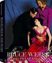 Blood sweat and tears libro di Weber Bruce