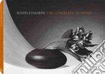 The complete flowers libro di Mapplethorpe Robert