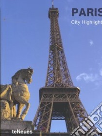 Paris. City highlights. Ediz. inglese, francese, spagnola, italiana e tedesca libro