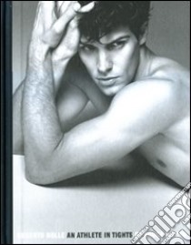 Roberto Bolle. An athlete in tights. Ediz. illustrata libro di Weber Bruce