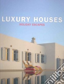 Luxury houses holiday escapes libro