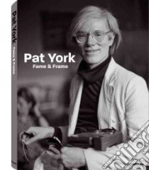 Fame and frame. Ediz. multilingue libro di York Pat