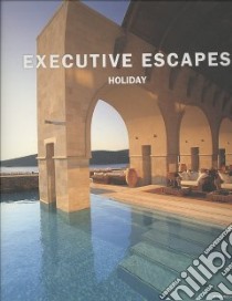 Executive escapes. Holiday. Ediz. multilingue libro