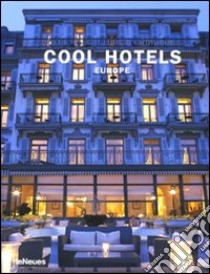 Cool hotels Europe. 50 year anniversary edition. Ediz. inglese, francese, tedesca e spagnola libro di Kunz M. N. (cur.)