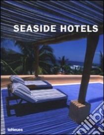 Seaside hotels. 50 year anniversary edition. Ediz. multilingue libro di Kunz M. N. (cur.)