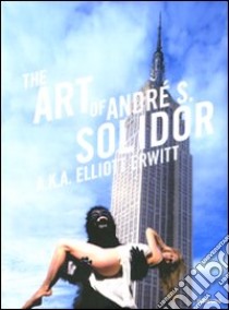 The art of André S. Solidor. Ediz. illustrata libro di Erwitt Elliott