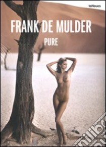 Frank De Mulder. Pure. Ediz. inglese, tedesca e francese libro