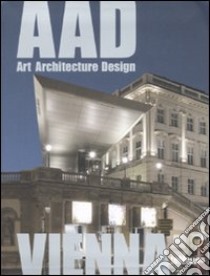 Vienna. AAD. Art architecture design. Ediz. multilingue libro di Llausnitzer I.