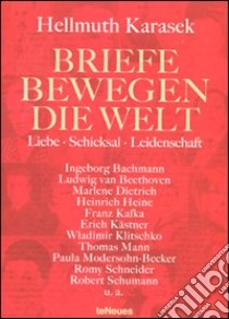 Briefe bewegen die Welt. Liebe, Schicksal, Leidenschaft. Ediz. illustrata libro di Karasek Hellmuth