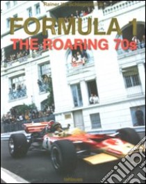 Formula 1. The roaring 70s. Ediz. inglese e tedesca libro di Schlegelmilch Rainer W.