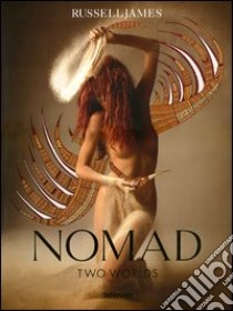 Nomad. Two worlds. Ediz. illustrata libro di James Russell