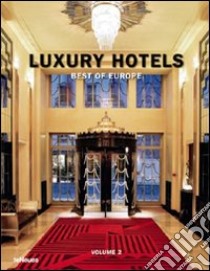 Luxury hotels. Best of Europe. Ediz. inglese, tedesca e francese. Vol. 2 libro di Kunz M. N. (cur.)