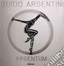 Guido Argentini. Argentum. Ediz. inglese libro