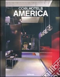 Cool hotels America. Ediz. inglese, tedesca, francese libro di Townsend Jake; Kunz M. N. (cur.)