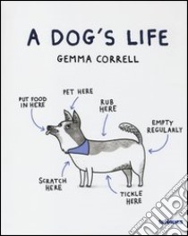 A Dog's life. Ediz. illustrata libro di Correll Gemma