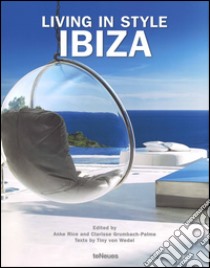 Living in style Ibiza. Ediz. inglese, tedesca e spagnola libro di Rice A. (cur.); Grumbach-Palme C. (cur.)