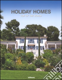 Holiday homes. Top of the world. Ediz. inglese, tedesca e spagnola libro di Völkers C. (cur.)