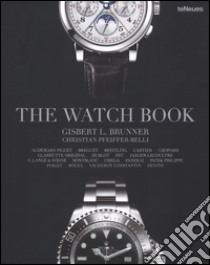 The watch book. Ediz. inglese, tedesca e francese libro di Brunner Gisbert L.; Pfeiffer-Belli Christian