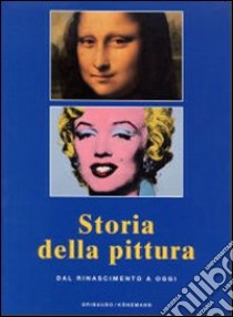 Storia della pittura. Dal Rinascimento a oggi. Ediz. illustrata libro