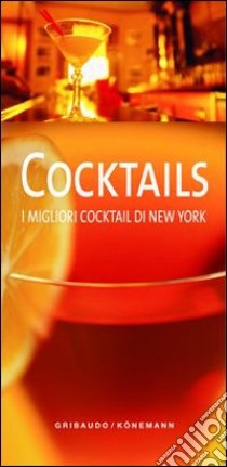 Cocktails. I migliori cocktail di New York. Ediz. illustrata libro di Berk Sally A.