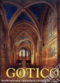 Il gotico. Architettura, scultura, pittura. Ediz. illustrata libro di Toman R. (cur.)