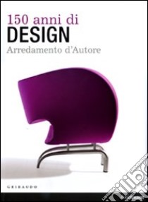 150 anni di design. Arredamento d'autore. Ediz. italiana, spagnola e portoghese libro di Wellner Martin - Mehlhose Andrea