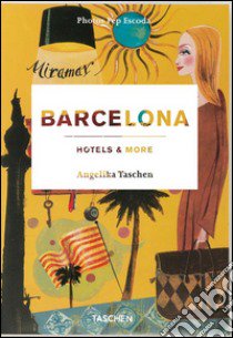 Barcellona hotels & more. Ediz. illustrata libro di Taschen A. (cur.)